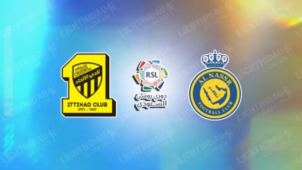 NHẬN ĐỊNH SOI KÈO AL ITTIHAD VS AL NASSR, 01H00 NGÀY 27/12