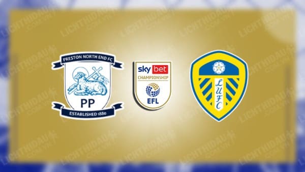 NHẬN ĐỊNH SOI KÈO PRESTON VS LEEDS UNITED, 19H30 NGÀY 26/12