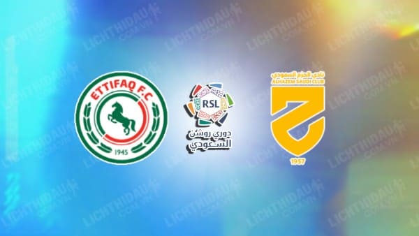 NHẬN ĐỊNH SOI KÈO AL ETTIFAQ VS AL HAZEM, 22H00 NGÀY 28/12