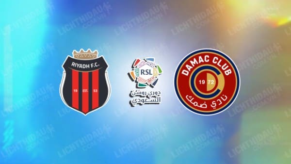 NHẬN ĐỊNH SOI KÈO AL RIYADH VS DAMAC, 22H00 NGÀY 28/12