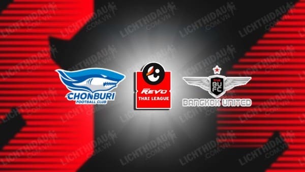 NHẬN ĐỊNH SOI KÈO CHONBURI VS BANGKOK UNITED, 19H00 NGÀY 28/12