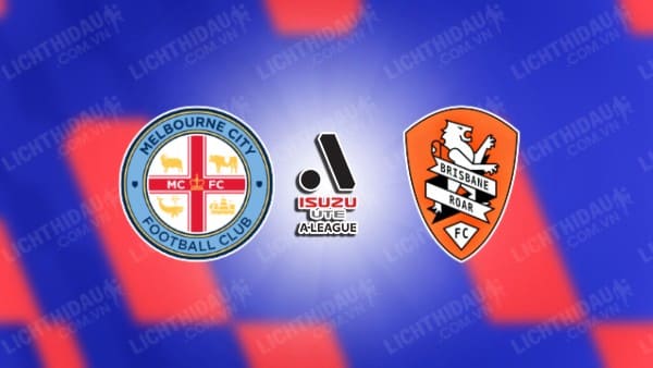 NHẬN ĐỊNH SOI KÈO MELBOURNE CITY VS BRISBANE ROAR, 15H45 NGÀY 28/12