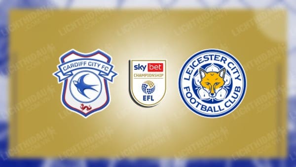 NHẬN ĐỊNH SOI KÈO CARDIFF CITY VS LEICESTER, 02H45 NGÀY 30/12