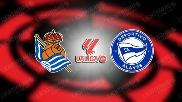 NHẬN ĐỊNH SOI KÈO REAL SOCIEDAD VS ALAVES, 01H15 NGÀY 3/1