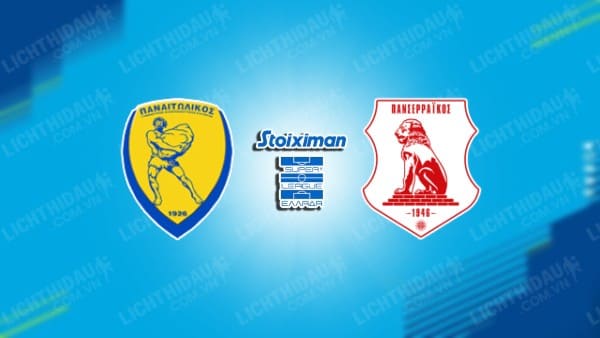 NHẬN ĐỊNH SOI KÈO PANETOLIKOS VS PANSERRAIKOS, 22H00 NGÀY 4/1