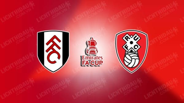 NHẬN ĐỊNH SOI KÈO FULHAM VS ROTHERHAM UNITED, 02H30 NGÀY 6/1