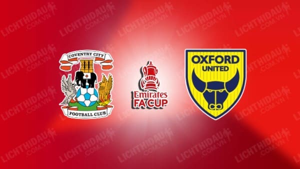 NHẬN ĐỊNH SOI KÈO COVENTRY VS OXFORD UNITED, 19H30 NGÀY 6/1