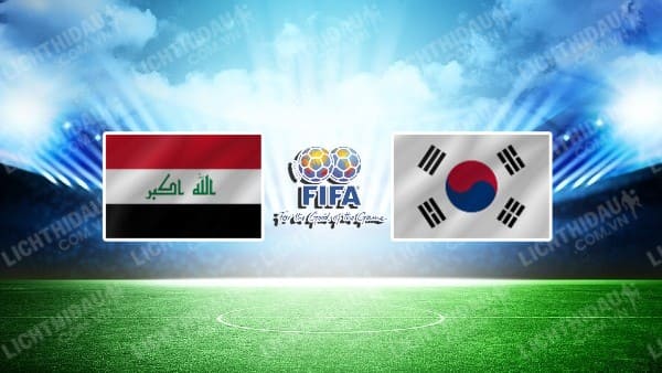 NHẬN ĐỊNH SOI KÈO IRAQ VS HÀN QUỐC, 20H00 NGÀY 6/1