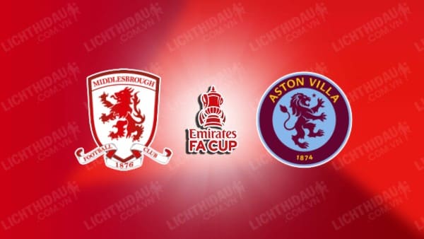 NHẬN ĐỊNH SOI KÈO MIDDLESBROUGH VS ASTON VILLA, 00H30 NGÀY 7/1