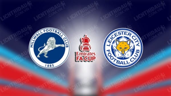 NHẬN ĐỊNH SOI KÈO MILLWALL VS LEICESTER CITY, 19H30 NGÀY 6/1