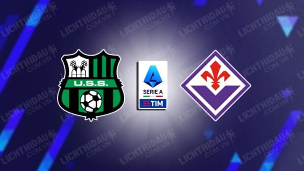 NHẬN ĐỊNH SOI KÈO SASSUOLO VS FIORENTINA, 02H45 NGÀY 7/1