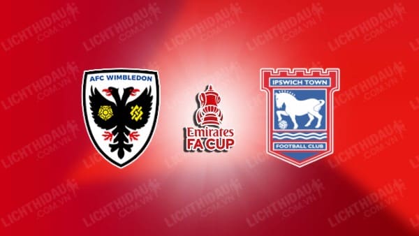 NHẬN ĐỊNH SOI KÈO WIMBLEDON VS IPSWICH, 19H30 NGÀY 6/1