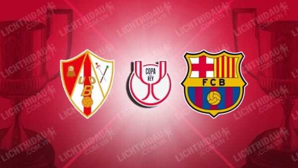 NHẬN ĐỊNH SOI KÈO BARBASTRO VS BARCELONA, 03H00 NGÀY 8/1