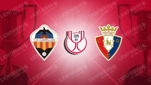 NHẬN ĐỊNH SOI KÈO CASTELLON VS OSASUNA, 22H00 NGÀY 07/01