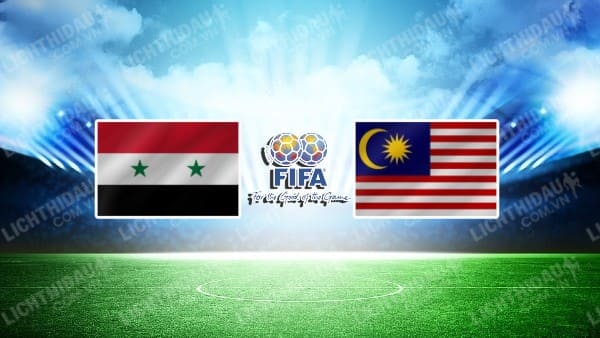 NHẬN ĐỊNH SOI KÈO SYRIA VS MALAYSIA, 19H00 NGÀY 8/1