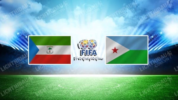 NHẬN ĐỊNH SOI KÈO EQUATORIAL GUINEA VS DJIBOUTI, 21H00 NGÀY 9/1