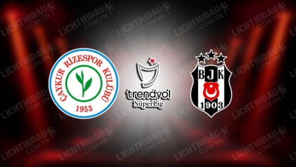 NHẬN ĐỊNH SOI KÈO RIZESPOR VS BESIKTAS, 00H00 NGÀY 10/1