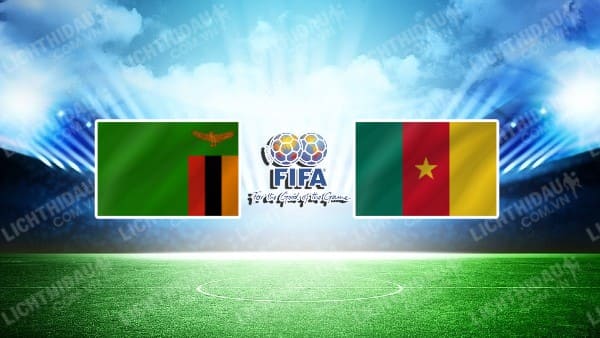 NHẬN ĐỊNH SOI KÈO ZAMBIA VS CAMEROON, 20H00 NGÀY 9/1