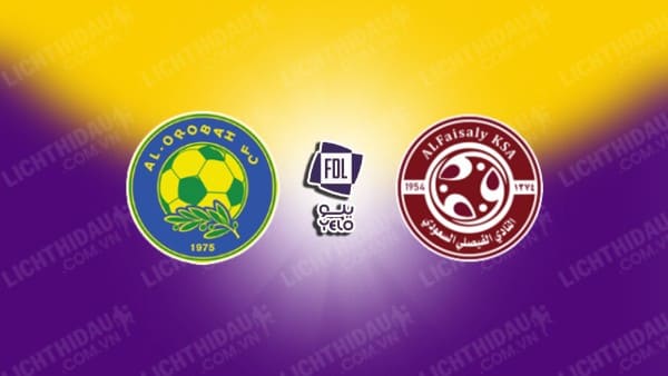 NHẬN ĐỊNH SOI KÈO AL-ORUBAH VS AL-FAISALY, 19H40 NGÀY 10/01