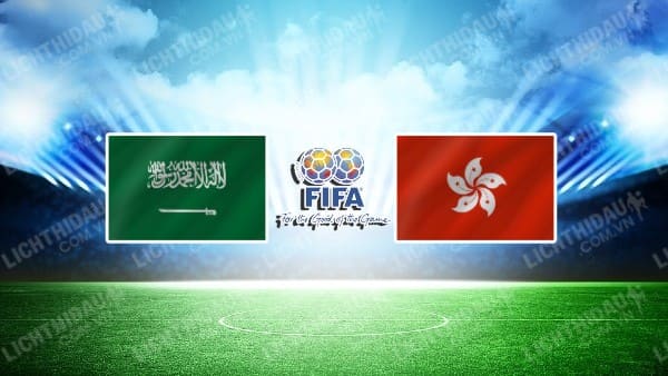 NHẬN ĐỊNH SOI KÈO SAUDI ARABIA VS HONG KONG, 22H30 NGÀY 10/1