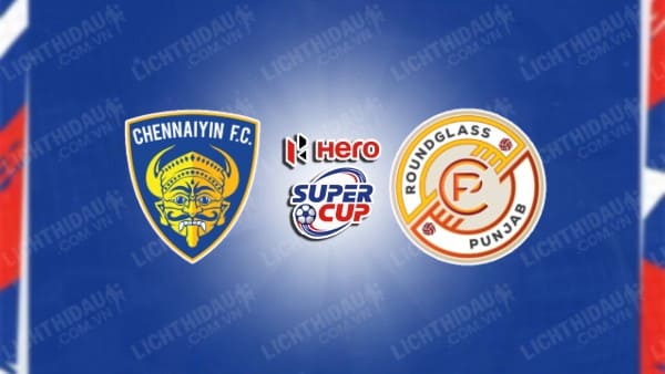 NHẬN ĐỊNH SOI KÈO CHENNAIYIN VS PUNJAB, 21H00 NGÀY 11/1