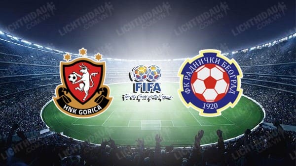 NHẬN ĐỊNH SOI KÈO HNK GORICA VS RADNICKI BEOGRAD, 20H30 NGÀY 11/1