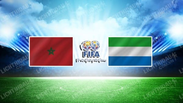 NHẬN ĐỊNH SOI KÈO MOROCCO VS SIERRA LEONE, 00H00 NGÀY 12/1