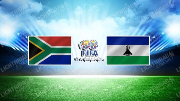 NHẬN ĐỊNH SOI KÈO NAM PHI VS LESOTHO, 20H00 NGÀY 11/1