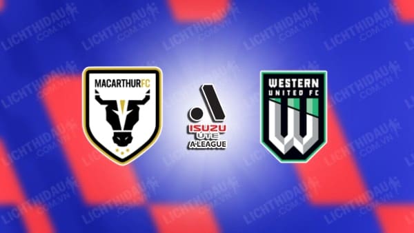 NHẬN ĐỊNH SOI KÈO MACARTHUR VS WESTERN UNITED, 13H30 NGÀY 12/1