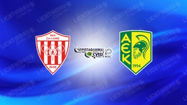 NHẬN ĐỊNH SOI KÈO NEA SALAMIS VS AEK LARNACA, 00H00 NGÀY 13/01