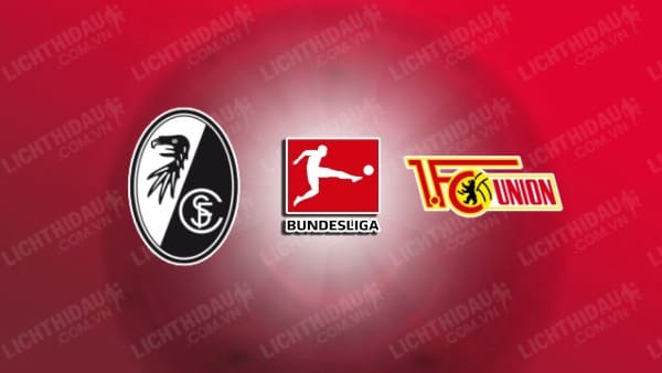 NHẬN ĐỊNH SOI KÈO FREIBURG VS UNION BERLIN, 21H30 NGÀY 13/01