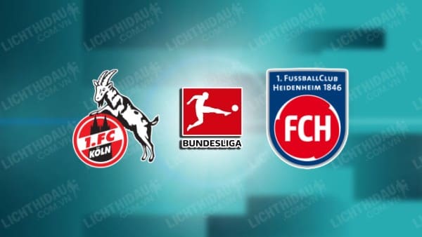 NHẬN ĐỊNH SOI KÈO KOLN VS HEIDENHEIM, 21H30 NGÀY 13/01