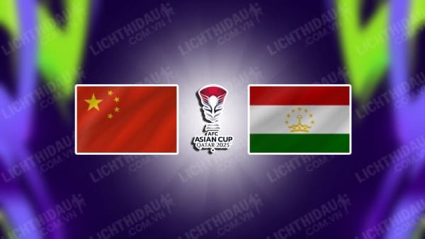 NHẬN ĐỊNH SOI KÈO TRUNG QUỐC VS TAJIKISTAN, 21H30 NGÀY 13/1