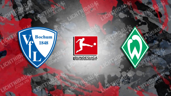 NHẬN ĐỊNH SOI KÈO BOCHUM VS BREMEN, 21H30 NGÀY 14/1