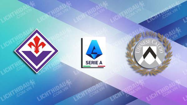 NHẬN ĐỊNH SOI KÈO FIORENTINA VS UDINESE, 00H00 NGÀY 15/1