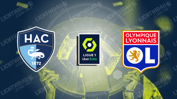 NHẬN ĐỊNH SOI KÈO LE HAVRE VS LYON, 23H05 NGÀY 14/1