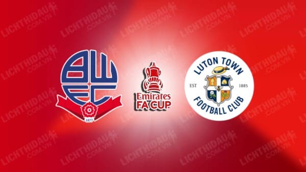 NHẬN ĐỊNH SOI KÈO BOLTON VS LUTON TOWN, 02H45 NGÀY 17/1