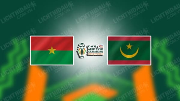 NHẬN ĐỊNH SOI KÈO BURKINA FASO VS MAURITANIA, 21H00 NGÀY 16/1