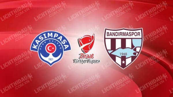 NHẬN ĐỊNH SOI KÈO KASIMPASA VS BANDIRMASPOR, 19H00 NGÀY 16/1