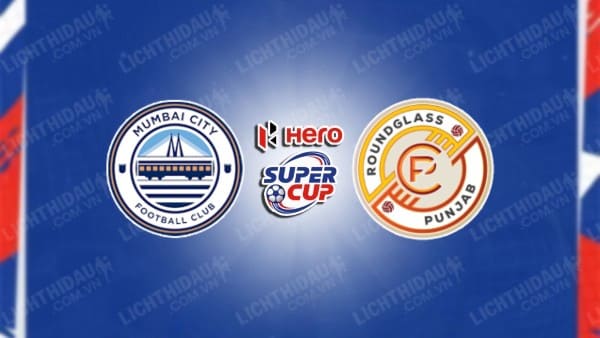 NHẬN ĐỊNH SOI KÈO MUMBAI CITY VS PUNJAB FC, 21H00 NGÀY 16/01