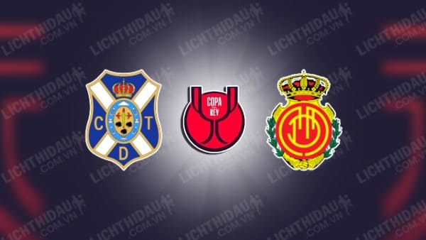 NHẬN ĐỊNH SOI KÈO TENERIFE VS MALLORCA, 04H00 NGÀY 17/01