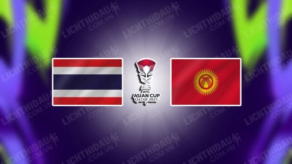 NHẬN ĐỊNH SOI KÈO THÁI LAN VS KYRGYZSTAN, 21H30 NGÀY 16/1