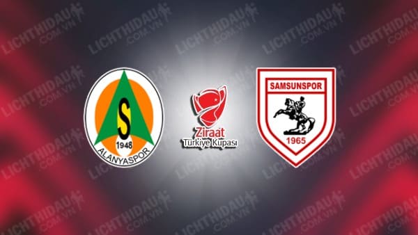 NHẬN ĐỊNH SOI KÈO ALANYASPOR VS SAMSUNSPOR, 21H00 NGÀY 17/1