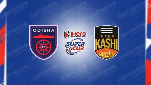 NHẬN ĐỊNH SOI KÈO ODISHA VS INTER KASHI, 21H00 NGÀY 17/1