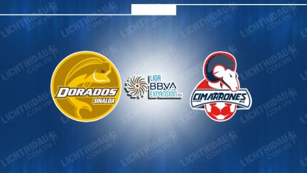 NHẬN ĐỊNH SOI KÈO DORADOS SINALOA VS CIMARRONES, 10H05 NGÀY 18/1