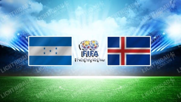 NHẬN ĐỊNH SOI KÈO HONDURAS VS ICELAND, 08H00 NGÀY 18/1