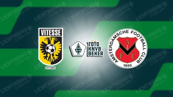 NHẬN ĐỊNH SOI KÈO VITESSE VS AFC AMSTERDAM, 00H45 NGÀY 19/1