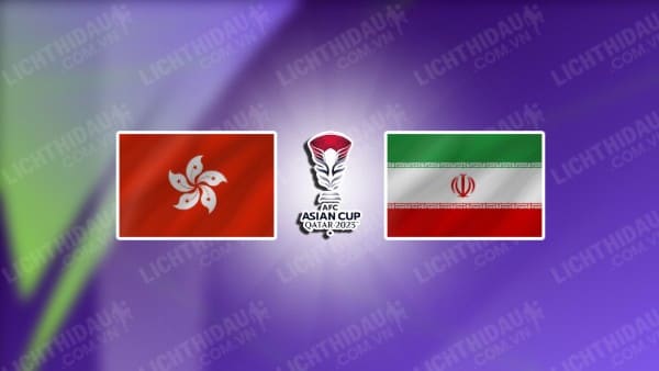 NHẬN ĐỊNH SOI KÈO HONG KONG VS IRAN, 00H00 NGÀY 20/1