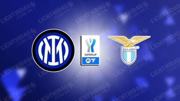 NHẬN ĐỊNH SOI KÈO INTER MILAN VS LAZIO, 02H00 NGÀY 20/01