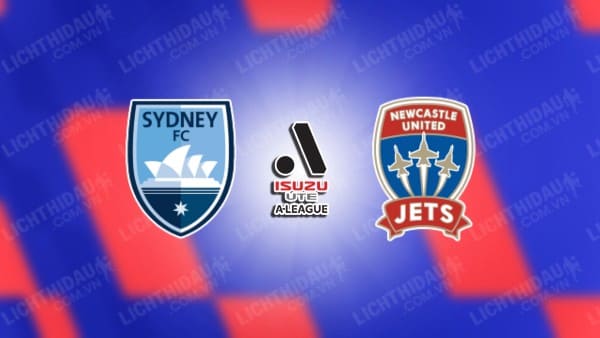 NHẬN ĐỊNH SOI KÈO SYDNEY FC VS NEWCASTLE JETS, 15H45 NGÀY 19/1